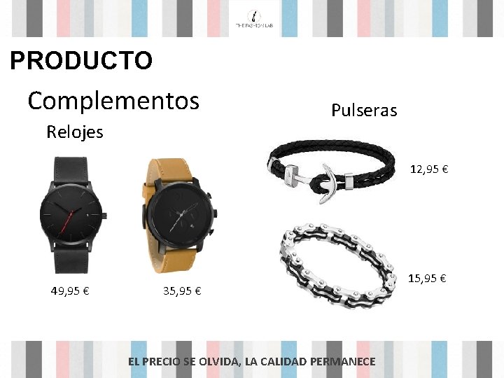 PRODUCTO Complementos Relojes Pulseras 12, 95 € 49, 95 € 35, 95 € EL