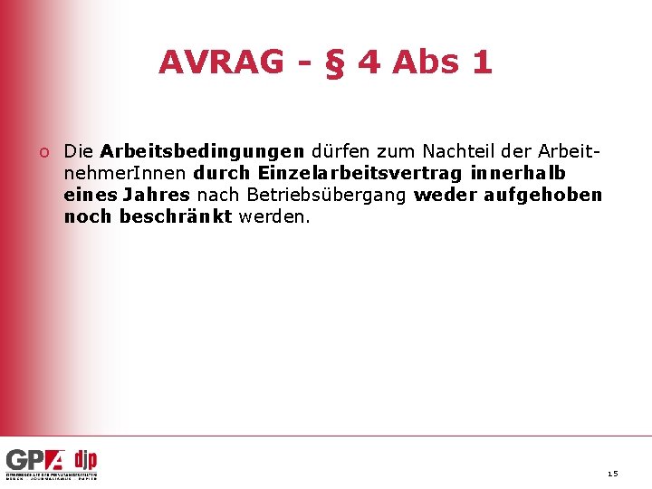 AVRAG - § 4 Abs 1 o Die Arbeitsbedingungen dürfen zum Nachteil der Arbeitnehmer.