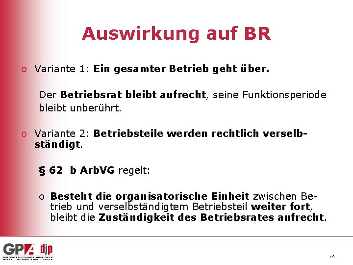 Auswirkung auf BR o Variante 1: Ein gesamter Betrieb geht über. Der Betriebsrat bleibt