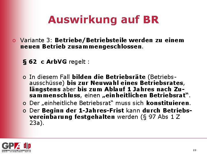 Auswirkung auf BR o Variante 3: Betriebe/Betriebsteile werden zu einem neuen Betrieb zusammengeschlossen. §