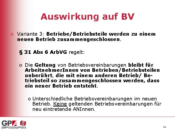 Auswirkung auf BV o Variante 3: Betriebe/Betriebsteile werden zu einem neuen Betrieb zusammengeschlossen. §