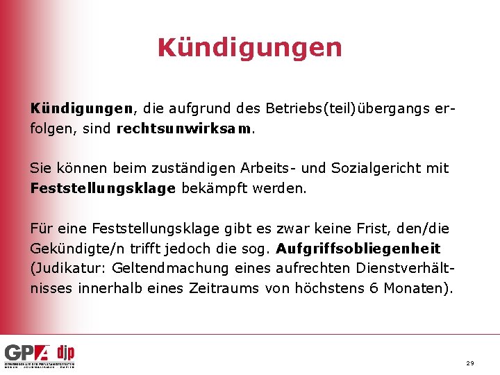 Kündigungen, die aufgrund des Betriebs(teil)übergangs erfolgen, sind rechtsunwirksam. Sie können beim zuständigen Arbeits- und