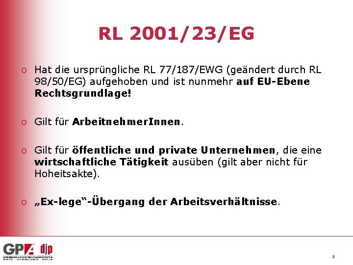 RL 2001/23/EG o Hat die ursprüngliche RL 77/187/EWG (geändert durch RL 98/50/EG) aufgehoben und