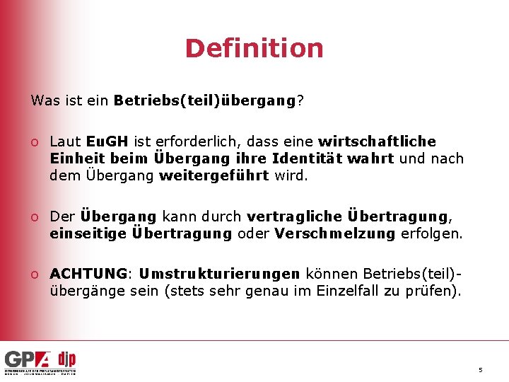 Definition Was ist ein Betriebs(teil)übergang? o Laut Eu. GH ist erforderlich, dass eine wirtschaftliche