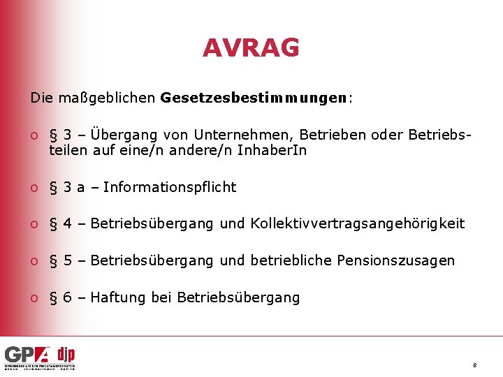 AVRAG Die maßgeblichen Gesetzesbestimmungen: o § 3 – Übergang von Unternehmen, Betrieben oder Betriebsteilen