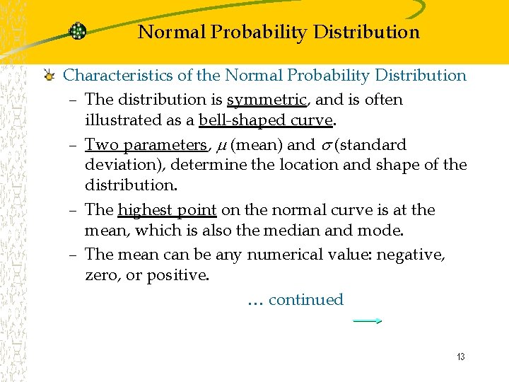 Normal Probability Distribution Characteristics of the Normal Probability Distribution – The distribution is symmetric,