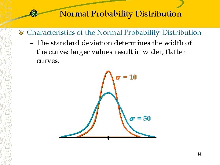 Normal Probability Distribution Characteristics of the Normal Probability Distribution – The standard deviation determines