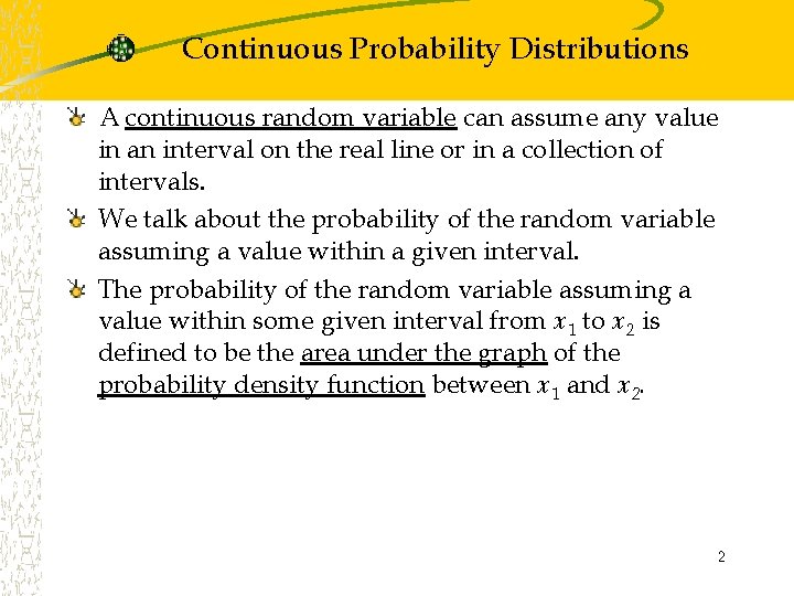 Continuous Probability Distributions A continuous random variable can assume any value in an interval