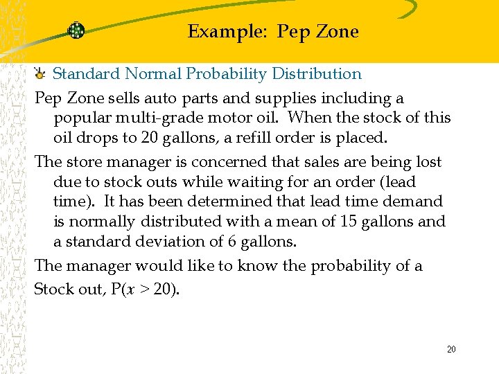 Example: Pep Zone Standard Normal Probability Distribution Pep Zone sells auto parts and supplies