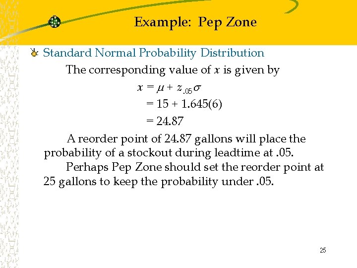 Example: Pep Zone Standard Normal Probability Distribution The corresponding value of x is given