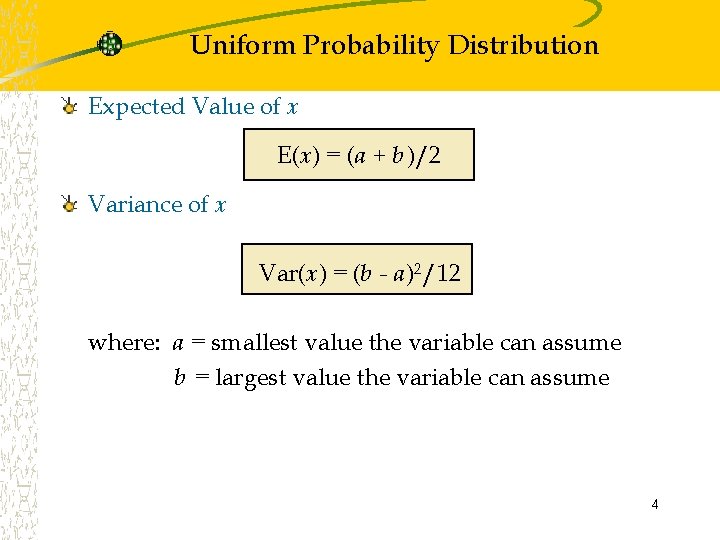 Uniform Probability Distribution Expected Value of x E(x) = (a + b)/2 Variance of