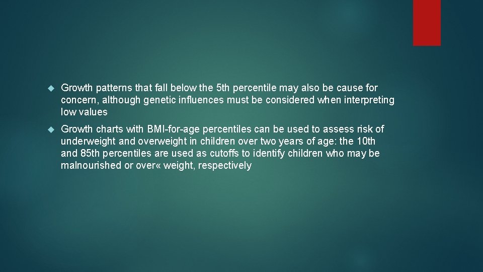  Growth patterns that fall below the 5 th percentile may also be cause