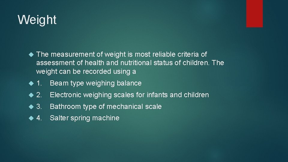 Weight The measurement of weight is most reliable criteria of assessment of health and
