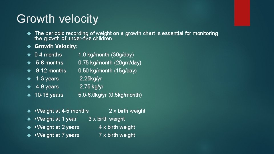 Growth velocity The periodic recording of weight on a growth chart is essential for