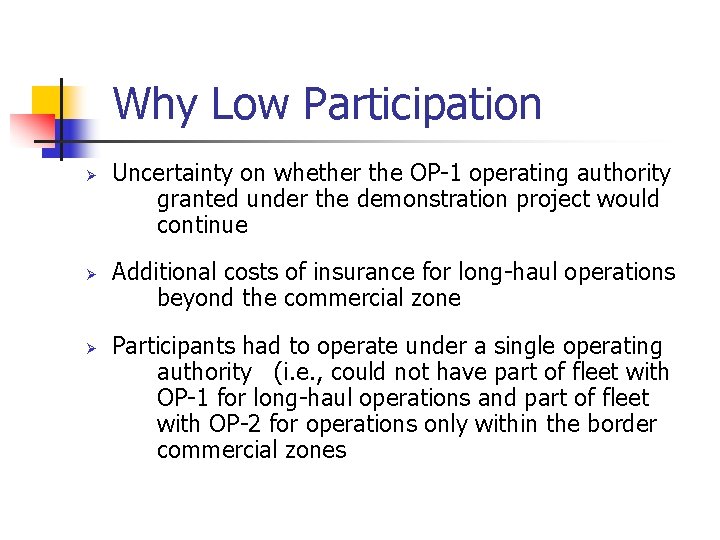 Why Low Participation Ø Ø Ø Uncertainty on whether the OP-1 operating authority granted