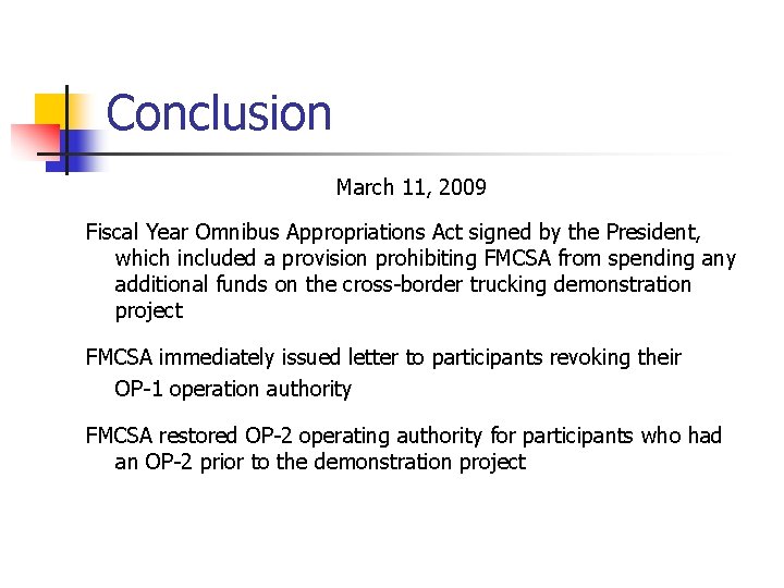 Conclusion March 11, 2009 Fiscal Year Omnibus Appropriations Act signed by the President, which