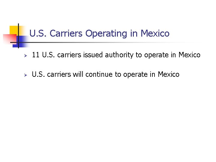 U. S. Carriers Operating in Mexico Ø 11 U. S. carriers issued authority to