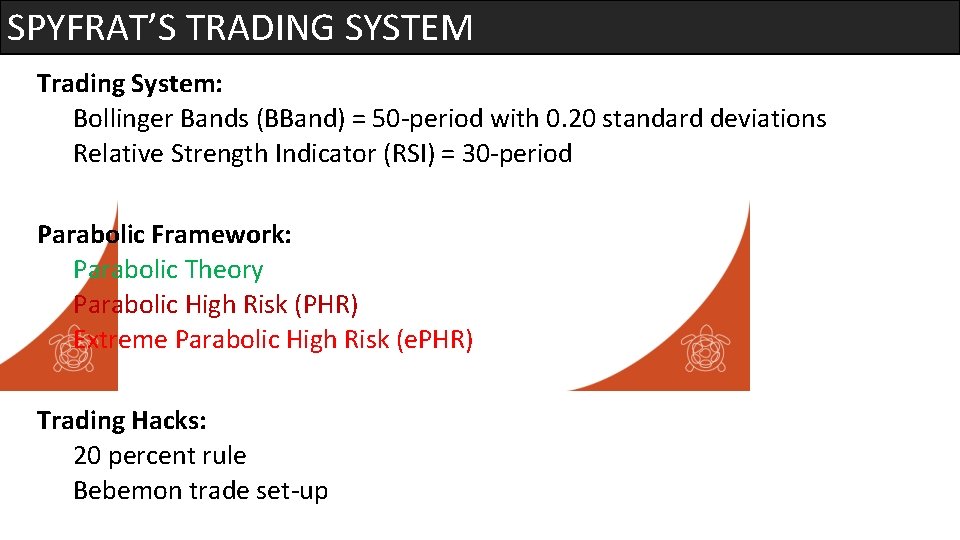 SPYFRAT’S TRADING SYSTEM Trading System: Bollinger Bands (BBand) = 50 -period with 0. 20