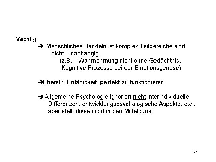 Wichtig: Menschliches Handeln ist komplex. Teilbereiche sind nicht unabhängig. (z. B. : Wahrnehmung nicht