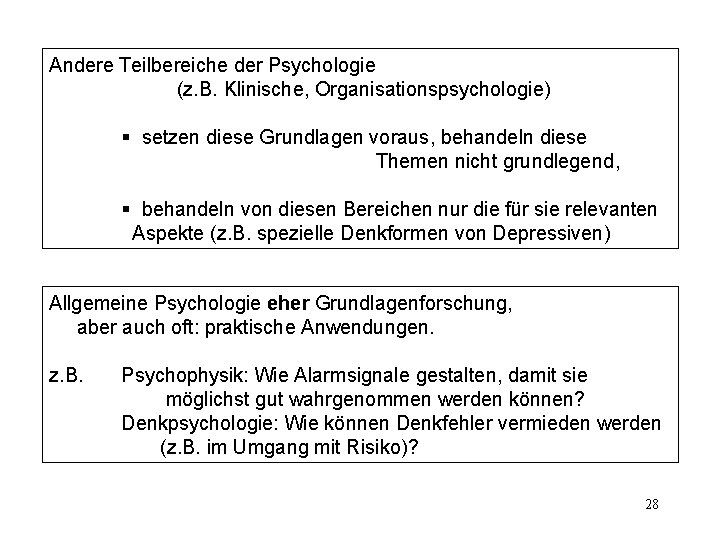 Andere Teilbereiche der Psychologie (z. B. Klinische, Organisationspsychologie) § setzen diese Grundlagen voraus, behandeln