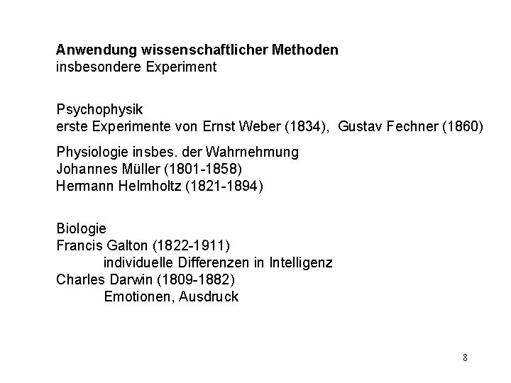 Anwendung wissenschaftlicher Methoden insbesondere Experiment Psychophysik erste Experimente von Ernst Weber (1834), Gustav Fechner