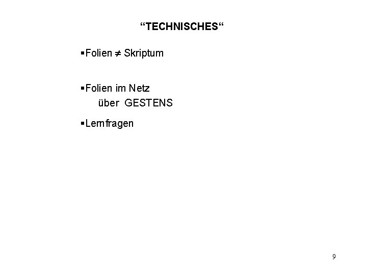 “TECHNISCHES“ §Folien Skriptum §Folien im Netz über GESTENS §Lernfragen 9 