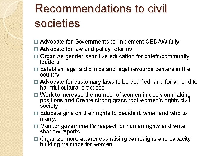 Recommendations to civil societies Advocate for Governments to implement CEDAW fully � Advocate for