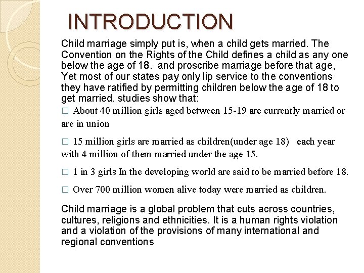 INTRODUCTION Child marriage simply put is, when a child gets married. The Convention on