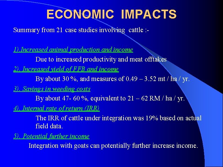 ECONOMIC IMPACTS Summary from 21 case studies involving cattle : 1). Increased animal production