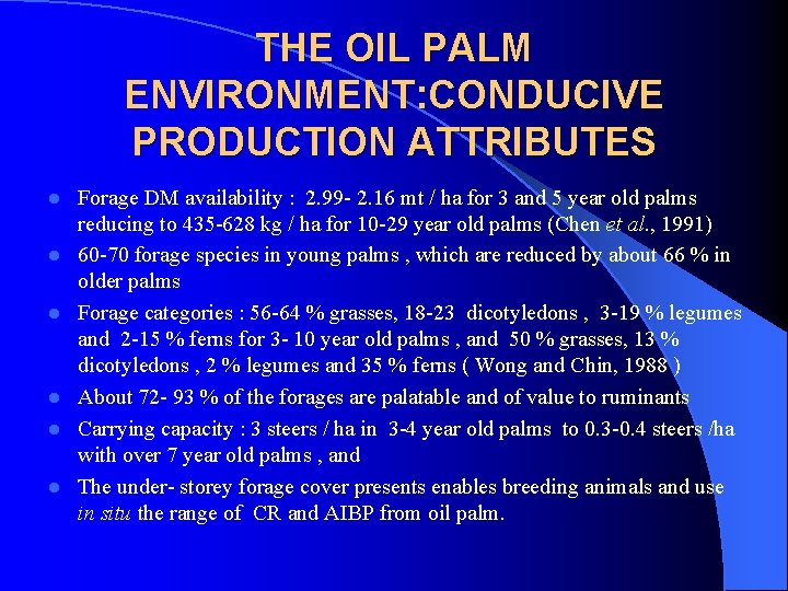 THE OIL PALM ENVIRONMENT: CONDUCIVE PRODUCTION ATTRIBUTES l l l Forage DM availability :