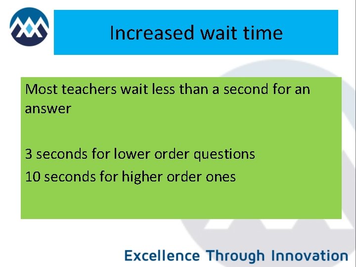 Increased wait time Most teachers wait less than a second for an answer 3