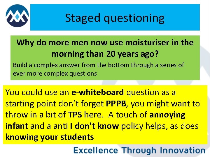 Staged questioning Why do more men now use moisturiser in the morning than 20