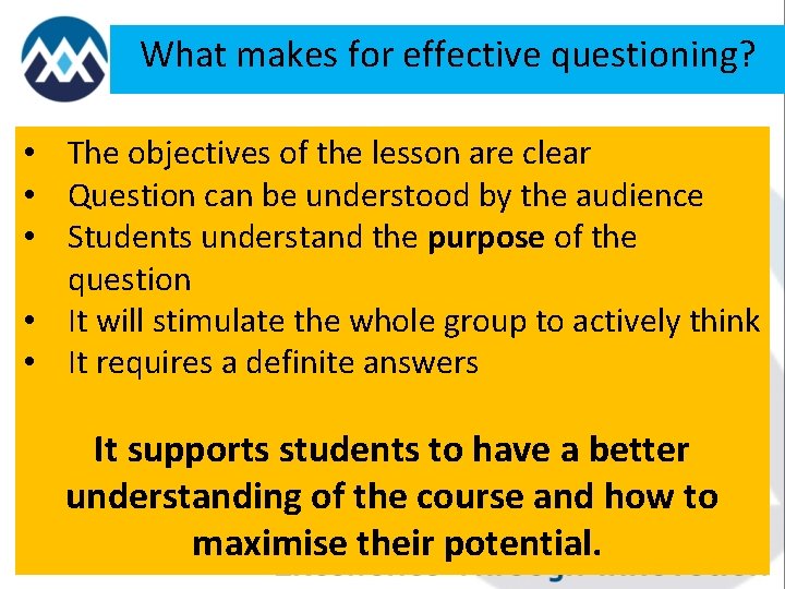 What makes for effective questioning? • The objectives of the lesson are clear •