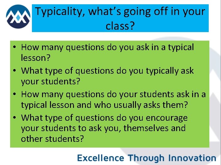 Typicality, what’s going off in your class? • How many questions do you ask