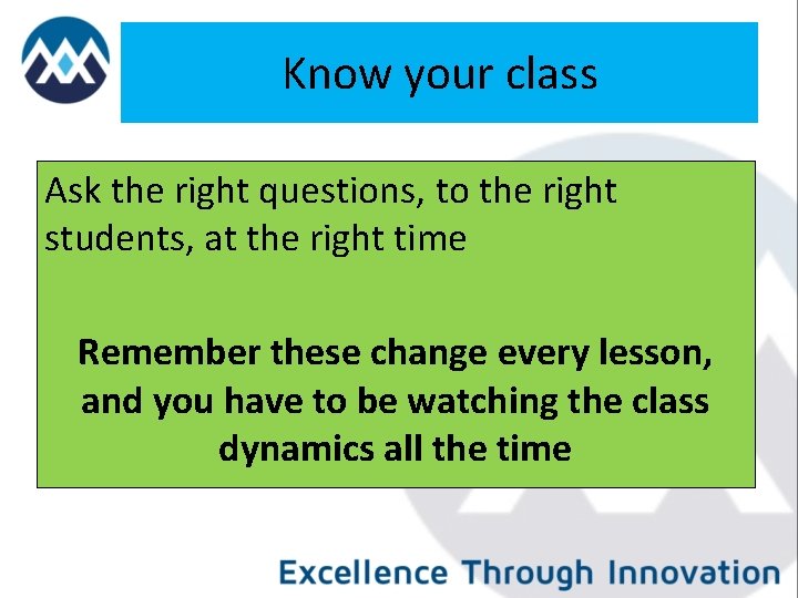 Know your class Ask the right questions, to the right students, at the right