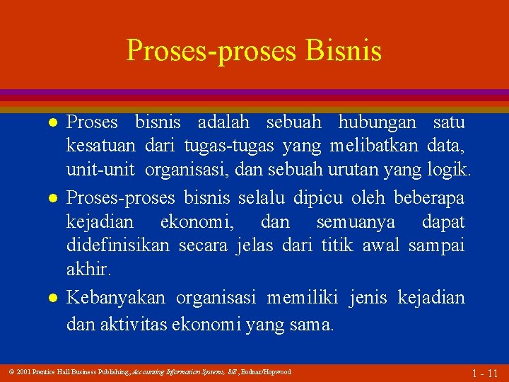 Proses-proses Bisnis l l l Proses bisnis adalah sebuah hubungan satu kesatuan dari tugas-tugas