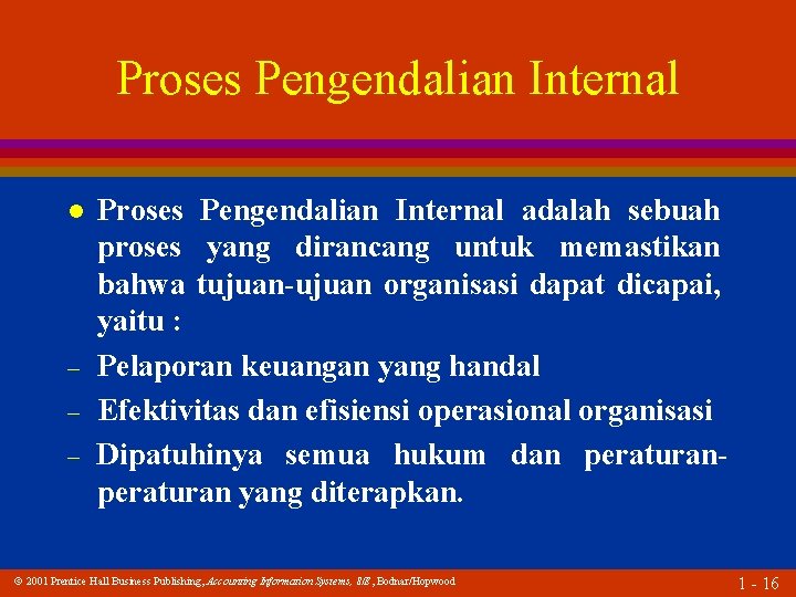 Proses Pengendalian Internal l – – – Proses Pengendalian Internal adalah sebuah proses yang