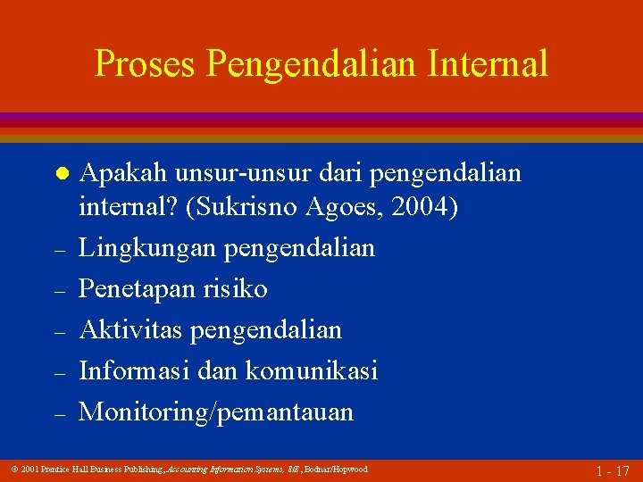 Proses Pengendalian Internal l – – – Apakah unsur-unsur dari pengendalian internal? (Sukrisno Agoes,