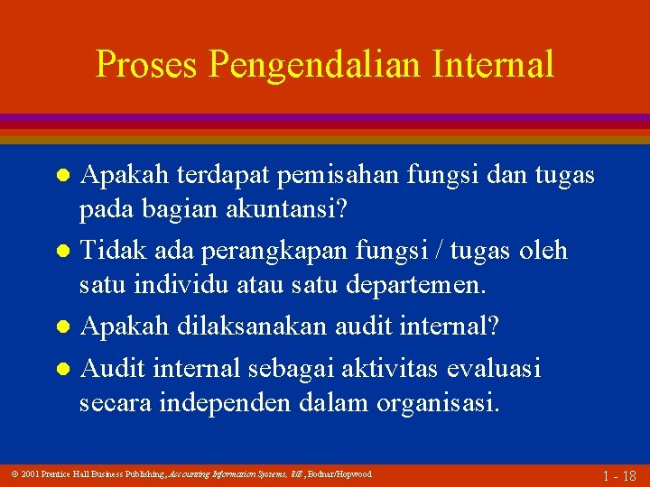 Proses Pengendalian Internal Apakah terdapat pemisahan fungsi dan tugas pada bagian akuntansi? l Tidak