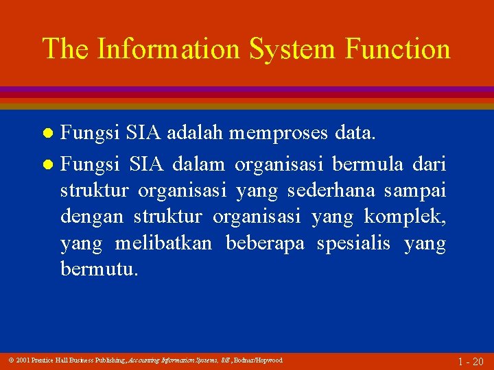 The Information System Function Fungsi SIA adalah memproses data. l Fungsi SIA dalam organisasi