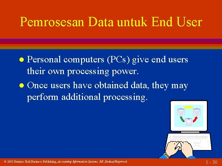 Pemrosesan Data untuk End User Personal computers (PCs) give end users their own processing