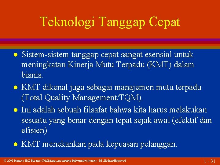 Teknologi Tanggap Cepat l l Sistem-sistem tanggap cepat sangat esensial untuk meningkatan Kinerja Mutu