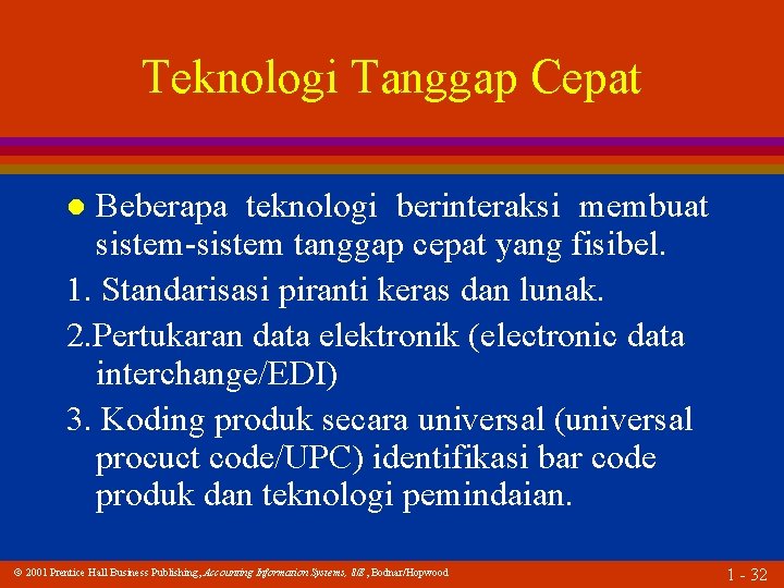 Teknologi Tanggap Cepat Beberapa teknologi berinteraksi membuat sistem-sistem tanggap cepat yang fisibel. 1. Standarisasi