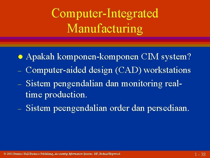 Computer-Integrated Manufacturing l – – – Apakah komponen-komponen CIM system? Computer-aided design (CAD) workstations