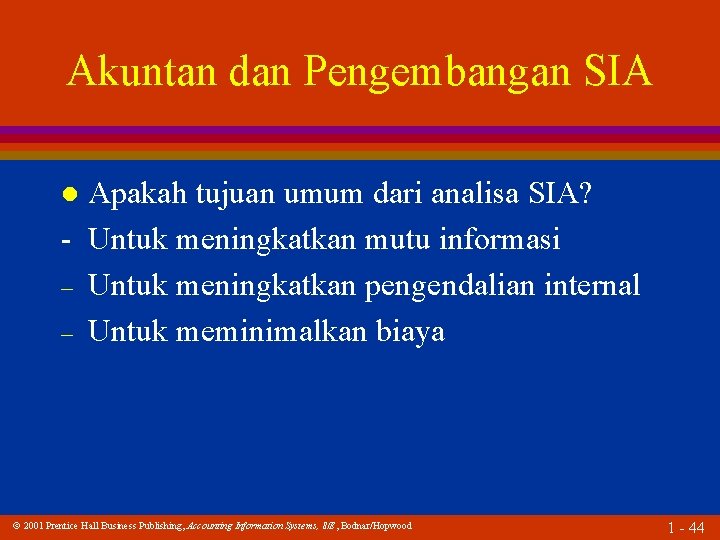 Akuntan dan Pengembangan SIA Apakah tujuan umum dari analisa SIA? - Untuk meningkatkan mutu