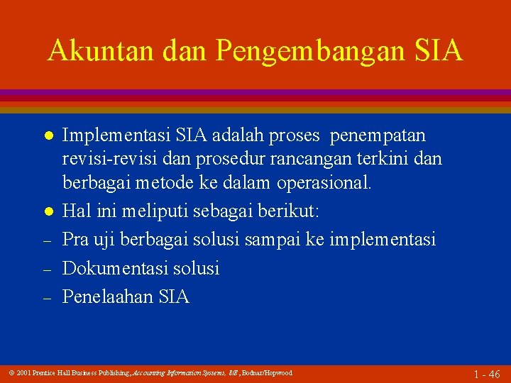 Akuntan dan Pengembangan SIA l l – – – Implementasi SIA adalah proses penempatan