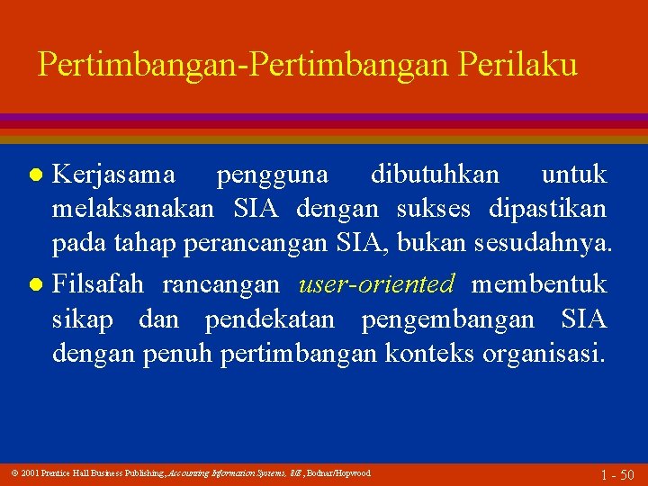 Pertimbangan-Pertimbangan Perilaku Kerjasama pengguna dibutuhkan untuk melaksanakan SIA dengan sukses dipastikan pada tahap perancangan