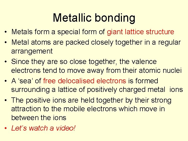 Metallic bonding • Metals form a special form of giant lattice structure • Metal
