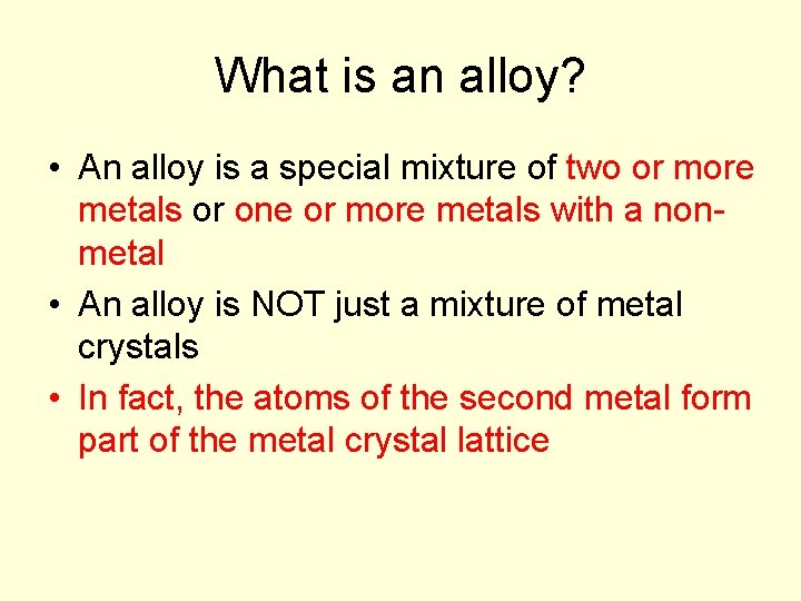 What is an alloy? • An alloy is a special mixture of two or