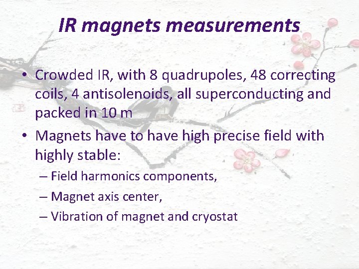 IR magnets measurements • Crowded IR, with 8 quadrupoles, 48 correcting coils, 4 antisolenoids,